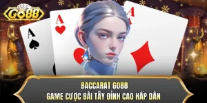 Baccarat GO88 - Game Cược Bài Tây Đỉnh Cao Hấp Dẫn