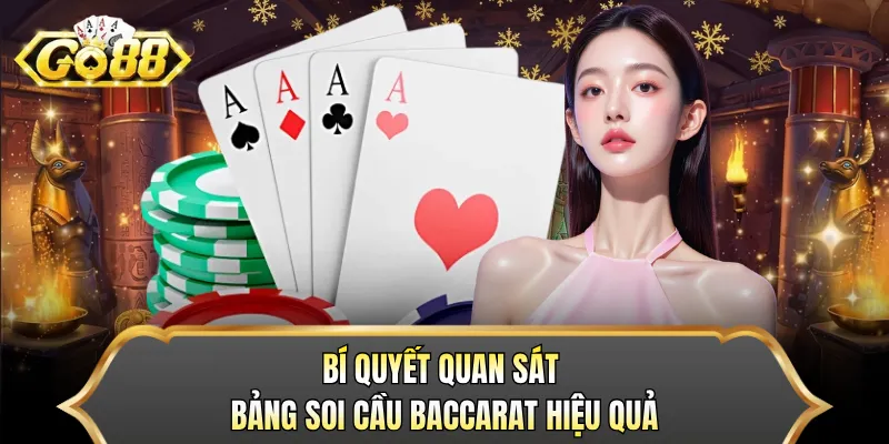 Bí quyết quan sát bảng soi cầu Baccarat hiệu quả