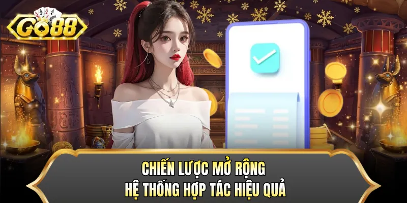 Chiến lược mở rộng hệ thống hợp tác hiệu quả