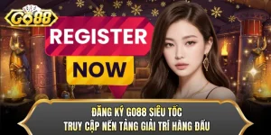 Đăng Ký GO88 Siêu Tốc - Truy Cập Nền Tảng Giải Trí Hàng Đầu