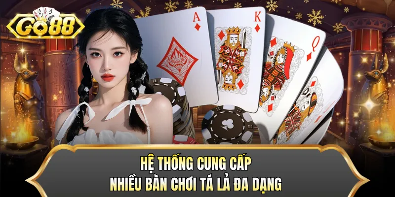 Hệ thống cung cấp nhiều bàn chơi tá lả đa dạng