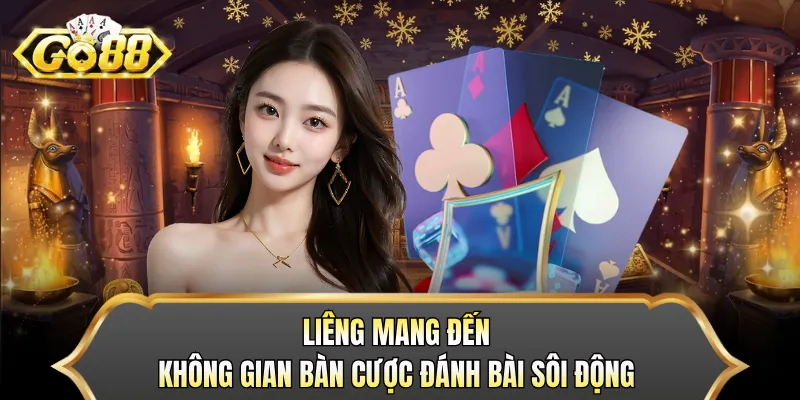 Liêng mang đến không gian bàn cược đánh bài sôi động
