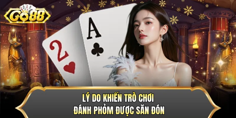 Lý do khiến trò chơi đánh Phỏm được săn đón