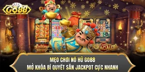 Mẹo Chơi Nổ Hũ GO88 Mở Khóa Bí Quyết Săn Jackpot Cực Nhanh