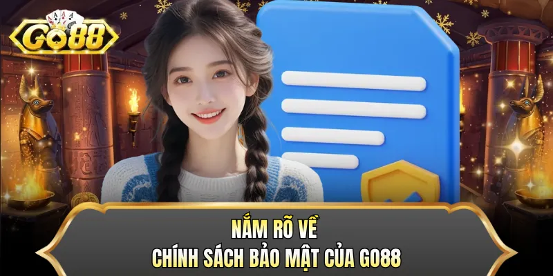 Nắm rõ về chính sách bảo mật của GO88
