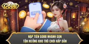 Nạp Tiền GO88 Nhanh Gọn, Tận Hưởng Kho Trò Chơi Hấp Dẫn