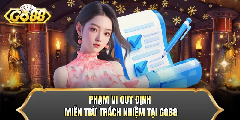 Phạm vi quy định miễn trừ trách nhiệm tại GO88