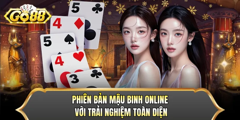 Phiên bản mậu binh online với trải nghiệm toàn diện