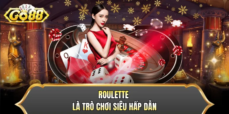 Roulette là trò chơi siêu hấp dẫn
