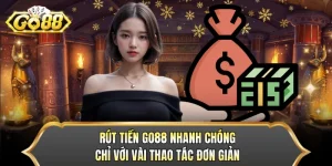 Rút Tiền GO88 Nhanh Chóng Chỉ Với Vài Thao Tác Đơn Giản