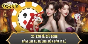 Soi Cầu Tài Xỉu GO88 - Nắm Bắt Xu Hướng, Đón Đầu Tỷ Lệ