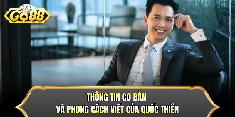 Thông tin cơ bản và phong cách viết của Quốc Thiên