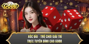 Xóc Đĩa - Trò Chơi Giải Trí Trực Tuyến Đỉnh Cao GO88